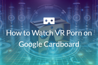 Watch VR Porn on Google Cardboard