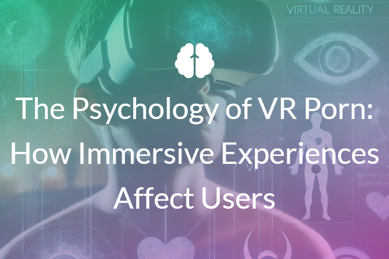 Psychology of VR Porn