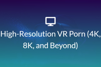 High-Resolution VR Porn featured image