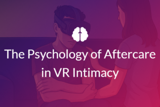 The Psychology of Aftercare in VR Intimacy