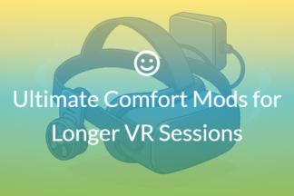 Ultimate Comfort Mods for Longer VR Sessions
